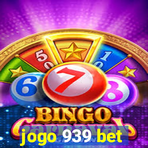 jogo 939 bet